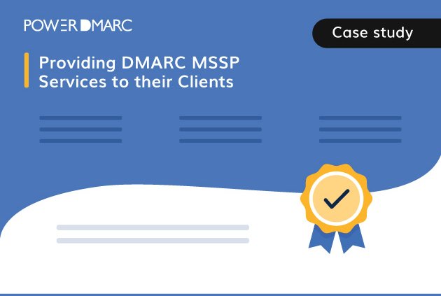 dmarc mssp case study powerdmarc