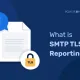 Qué es la notificación SMTP-TLS
