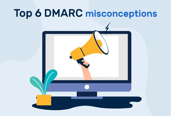 Top 6 Misconceptions People Have About DMARC 6 idee sbagliate blog