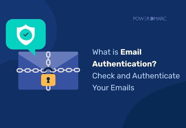 ¿Qué es la autenticación de correo electrónico? Compruebe y autentique sus correos electrónicos