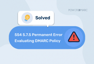 554 5.7.5 Permanent Error Evaluating DMARC Policy