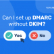 DKIMを使用せずにDMARCを設定することはできますか？