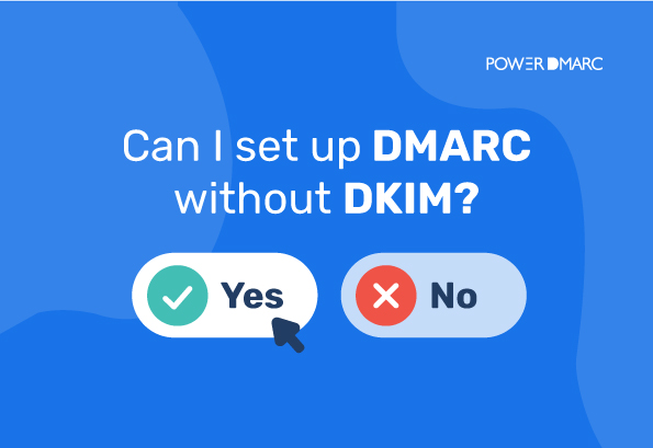 Kan jag konfigurera DMARC utan DKIM?