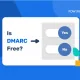 Is DMARC Free? ¿Es DMARC gratuito?