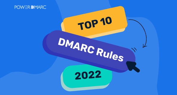 De 10 viktigaste DMARC-reglerna som du bör följa 2022