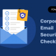 Liste de contrôle de la sécurité des e-mails d'entreprise