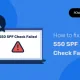 Comment corriger l'échec de la vérification de 550 SPF