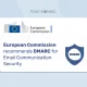 European Commission recommends DMARC for Email Communication Security European Commission recommends DMARC for Email Communication Security 1