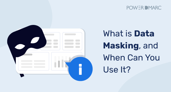 What Is Data Masking and When Can You Use It