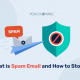 Wat is spam e-mail en hoe stop je het?