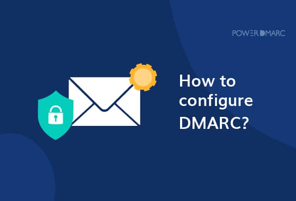 ¿Cómo configurar DMARC?
