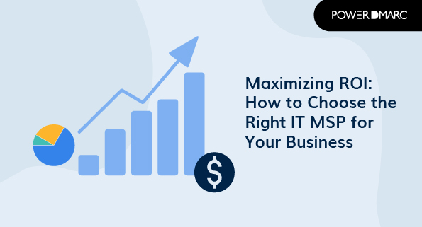 Cómo maximizar el retorno de la inversión Cómo elegir el MSP de TI adecuado para su empresa