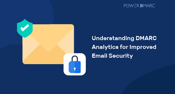 DMARC-Analysen zur Verbesserung der E-Mail-Sicherheit verstehen 1