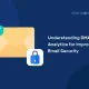 Comprendere le analisi DMARC per migliorare la sicurezza delle e-mail 1