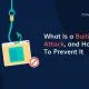 What Is a Baiting Attack? Types and Prevention ¿Qué es un ataque con cebo?