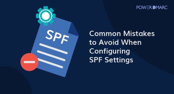 Vanlige feil å unngå når du konfigurerer SPF-innstillinger