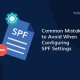 Errores comunes que se deben evitar al configurar los ajustes SPF