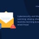Cybersécurité et apprentissage automatique : garder une longueur d'avance sur la fraude par courrier électronique basée sur l'apprentissage automatique