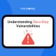 Comprendre les vulnérabilités de type "Zero Day" (jour zéro)