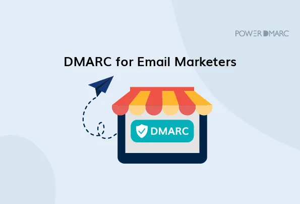 DMARC pour les spécialistes du marketing par courrier électronique