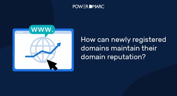 ¿Cómo pueden mantener su reputación los dominios recién registrados?