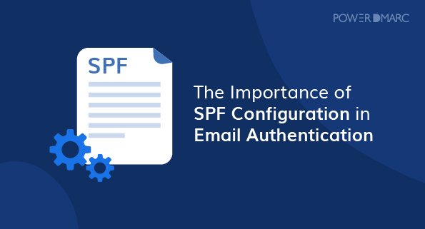 The Importance of SPF Configuration in Email Authentication