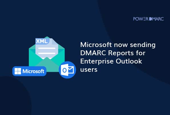 Microsoft envoie désormais des rapports DMARC aux utilisateurs d'Enterprise Outlook