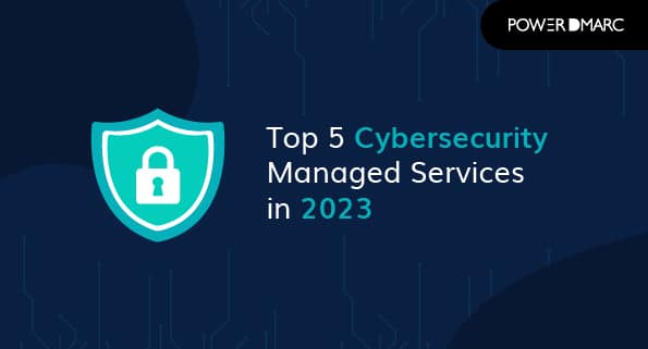 Top 5 Cybersecurity Managed Services in 2023