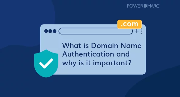 What is Domain Name Authentication and why is it important