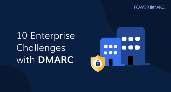 10-Défis pour l'entreprise avec DMARC
