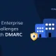 10 Enterprise Challenges with DMARC 10-Wyzwania-podejmowane-z-DMARC