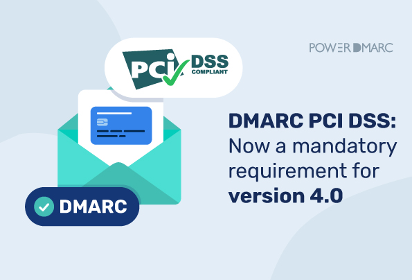 DMARC PCI DSS: Now a mandatory requirement for version 4.0