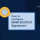 How to Configure DKIM ED25519 Signatures
