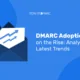 DMARC Adoption on the Rise: Analyzing Latest Trends phishing ai danni dei dirigenti