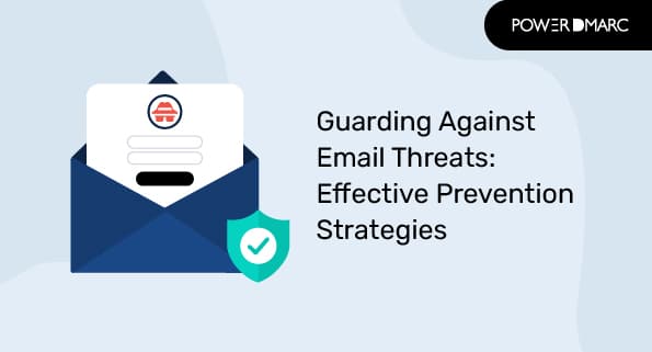 Guarding Against Email Threats- Effective Prevention Strategies