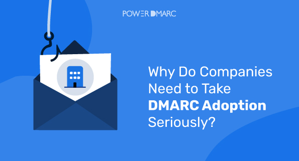 Perché le aziende devono prendere sul serio l'adozione del DMARC?