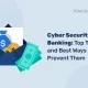 Cyberbeveiliging in de banksector - De grootste bedreigingen en de beste manieren om ze te voorkomen