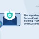 고객과의 신뢰 구축에 있어 보안 이메일의 중요성