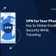 VPN for Your Phone: Key to Global Email Security While Traveling VPN-für-Ihr-Telefon-Schlüssel-zur-globalen-E-Mail-Sicherheit-auf-Reisen-