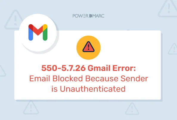 550-5.7.26-Gmail-Error.-Email-Blocked-Because-Sender-is-Unauthenticated
