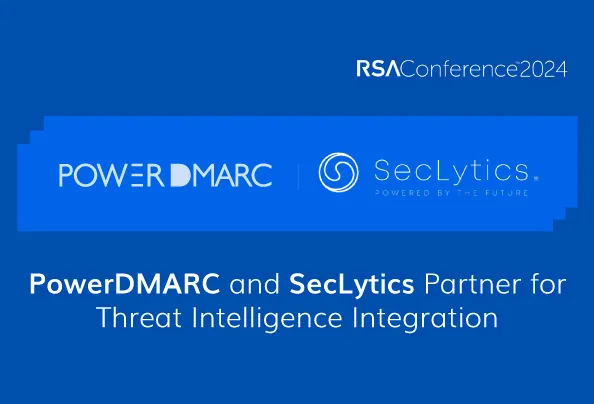 PowerDMARC and SecLytics Join Forces for Threat Intelligence Integration at RSAC24 PowerDMARC