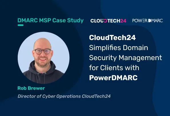 DMARC MSP Case Study: CloudTech24 Simplies Domain Security Management for Clients with PowerDMARC cloudtech24