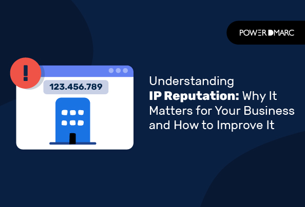 Understanding IP Reputation: Why It Matters for Your Business and How to Improve It