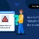 Hoe te verhelpen-'DMARC-policy-niet ingeschakeld'?