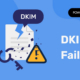 DKIM-fout: wat elke fout betekent en hoe je deze kunt verhelpen