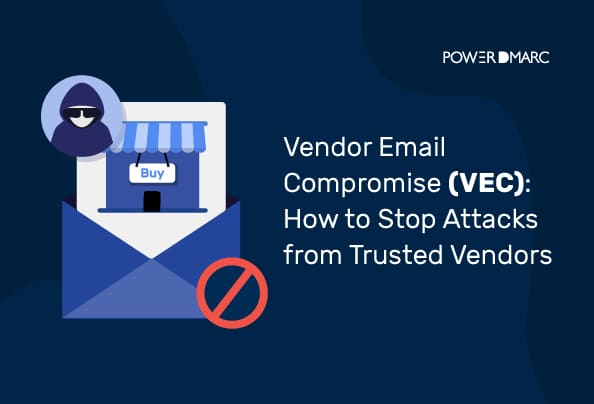 Vendor Email Compromise (VEC): How to Stop Attacks from Trusted Vendors