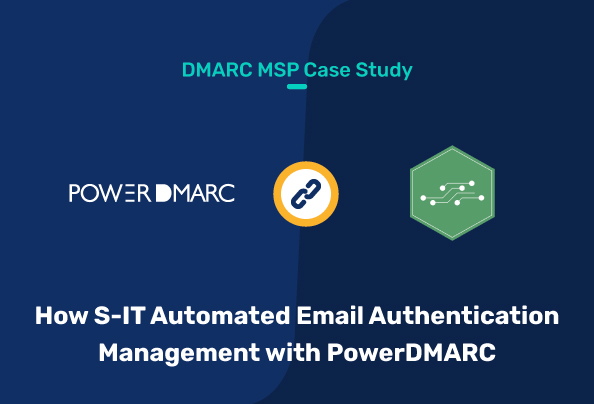 DMARC MSP Case Study: How S-IT Automated Email Authentication Management with PowerDMARC