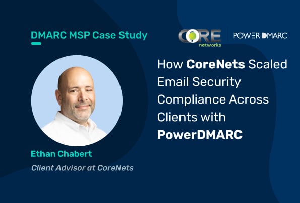 DMARC MSP Case Study: CORE Networks and PowerDMARC