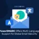 PowerDMARC Offers Multi-Language Support for Global Email Security what spf record do I need
