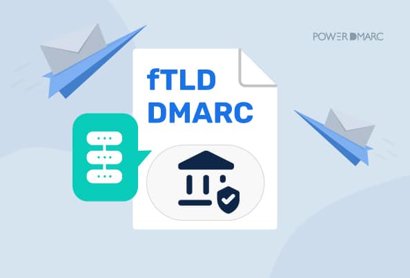fTLD DMARC: Email Security Best Practices for Financial Institutions fTLD-DMARC